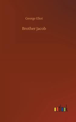 Brother Jacob by Eliot, George