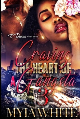 Craving the Heart of A Gangsta 3 by White, Myia