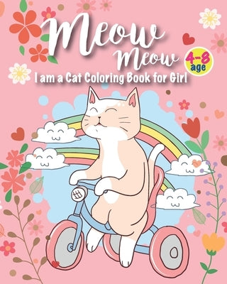 Meow i am a cat coloring book for girl 4-8 age: Collection of Fun and Easy With 45 Unique and Cute Cat Designs created for children and teenagers by Kingcarter, Sophia