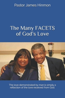 The Many FACETS of God's Love: The love demonstrated by man is simply a reflection of the love received from God. by Hinmon, Carolyn