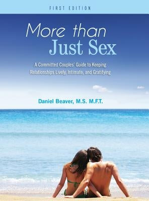 More Than Just Sex by Beaver, Daniel