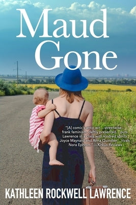 Maud Gone by Lawrence, Kathleen Rockwell