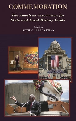 Commemoration: The American Association for State and Local History Guide by Bruggeman, Seth C.