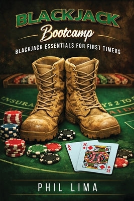 Blackjack Bootcamp: Blackjack Essentials for the First Timer by Lima, Phil