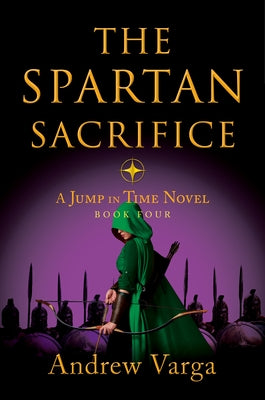 The Spartan Sacrifice: A Jump in Time Novel, Book Four by Varga, Andrew