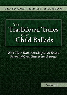 The Traditional Tunes of the Child Ballads, Vol 1 by Bronson, Bertrand Harris