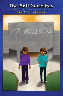 The Anti-Socialites Diary 2: Middle School Blues by McKenzie, Alicia