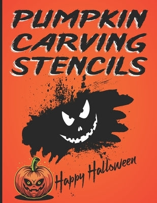Pumpkin Carving Stencils: Halloween Designs Gift Book For Creative Family Adults and Kids Made Easy, Cute Extra Large Patterns Decorations Templates P by Zine, Adel