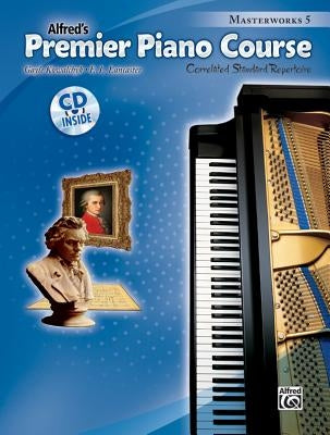 Alfred's Premier Piano Course, Book 5: Correlated Standard Repertoire [With CD (Audio)] by Kowalchyk, Gayle