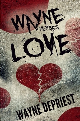 Wayne Verses Love by Depriest, Wayne