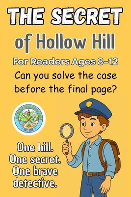 The Secret of Hollow Hill: A Kid Detective Adventure Packed with Clues, Codes and Courage for Readers Ages 8-12 by Publishers, Dreamworld