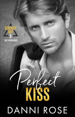 Perfect Kiss - The Howards: A Contemporary Romance by Rose, Danni
