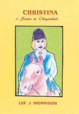 Christina: A Sister to Chrystabell by Morrison, Lee J.