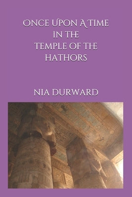 Once Upon A Time In The Temple of the Hathors by Durward, Nia
