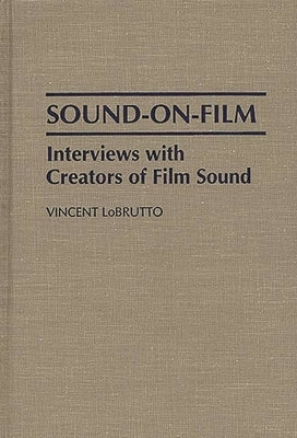 Sound-On-Film: Interviews with Creators of Film Sound by LoBrutto, Vincent