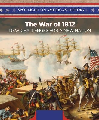 The War of 1812: New Challenges for a New Nation by Alvarez, Pilar