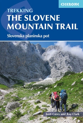 Trekking in Slovenia: The Slovene High Level Route by Carey, Justi