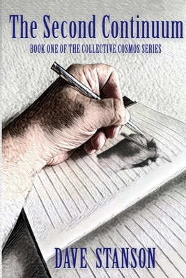 The Second Continuum: Book One of the Collective Cosmos Series by Stanson, Dave