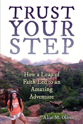 Trust Your Step: How a Leap of Faith Led to an Amazing Adventure by Pile, Nancy