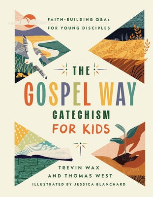 The Gospel Way Catechism for Kids: Faith-Building Q&as for Young Disciples by Wax, Trevin
