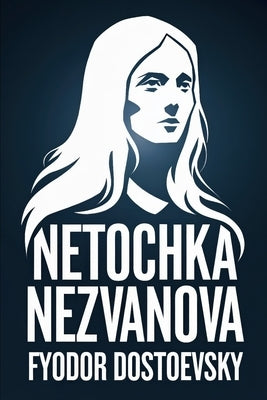 Netochka Nezvanova: A New Translation by Petault, David