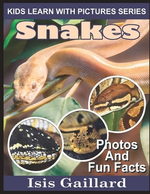 Snakes: Photos and Fun Facts for Kids by Gaillard, Isis