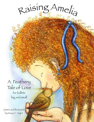 Raising Amelia: A feathery tale of love by Taylor, Nancy Helena