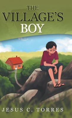 The Village's Boy by Torres, Jesus C.
