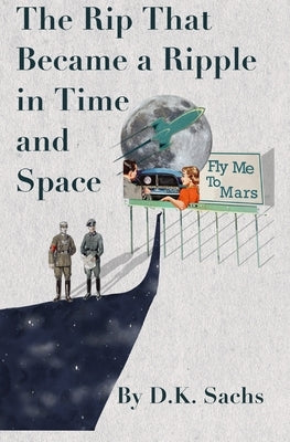 The Rip That Became a Ripple in Time and Space by Sachs, Dk