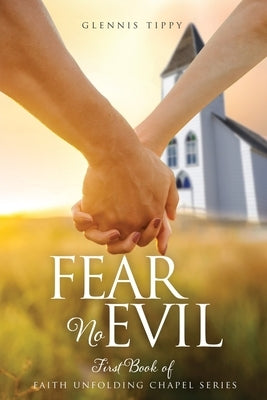 Fear No Evil: First Book of Faith Unfolding Chapel Series by Tippy, Glennis