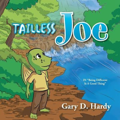 Tailless Joe: In ''Being Different Is a Good Thing'' by Hardy, Gary D.