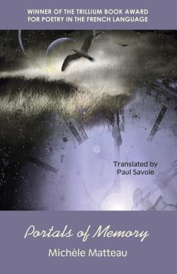 Portals of Memory: Winner of the Trillium Award for French-Language Poetry by Matteau, Michèle