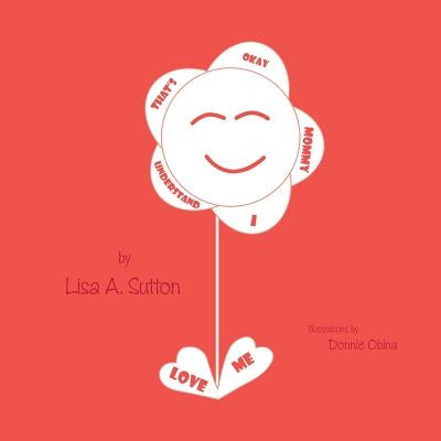That's Okay Mommy, I Understand by Sutton, Lisa a.