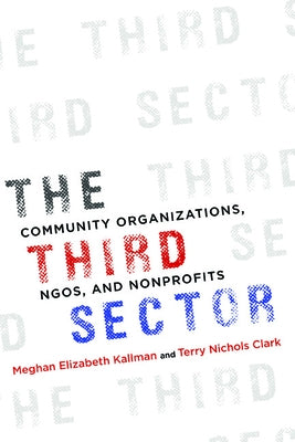 The Third Sector: Community Organizations, NGOs, and Nonprofits by Kallman, Meghan