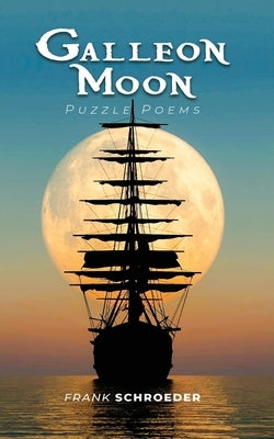 Galleon Moon: Puzzle Poems (New Edition) by Schroeder, Frank