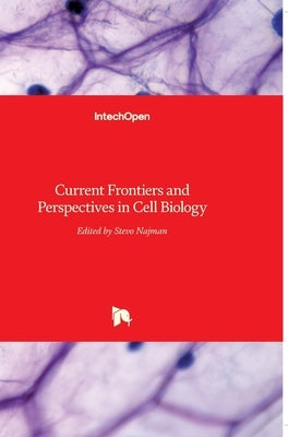 Current Frontiers and Perspectives in Cell Biology by Najman, Stevo