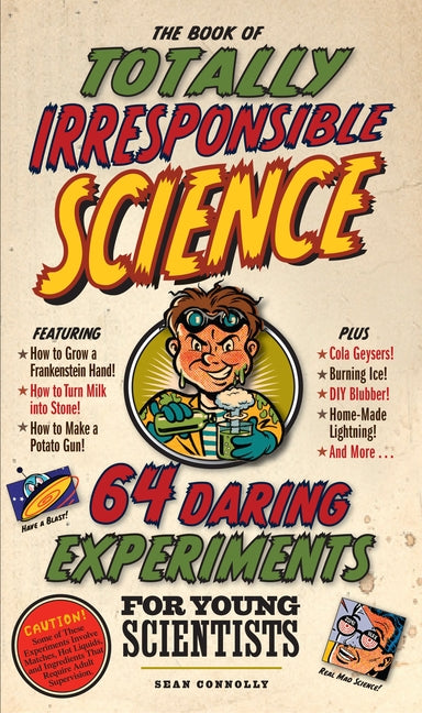 The Book of Totally Irresponsible Science by Connolly, Sean