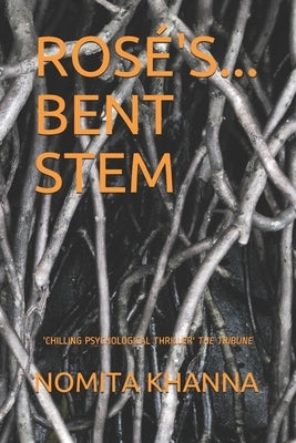 Rosé's... Bent Stem: 'Chilling psychological thriller' The Tribune by Khanna, Nomita