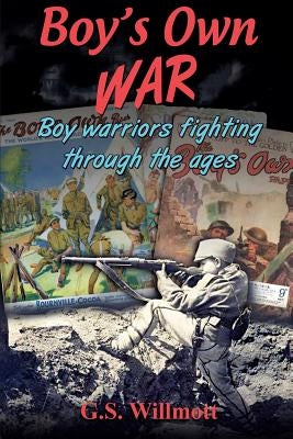 Boy's Own War by Willmott, G. S.