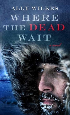 Where the Dead Wait by Wilkes, Ally