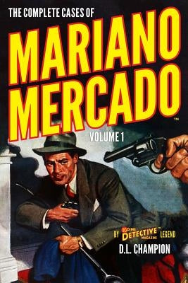 The Complete Cases of Mariano Mercado, Volume 1 by Champion, D. L.