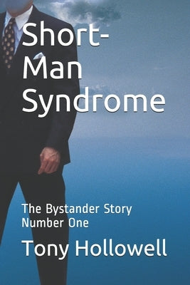 Short-Man Syndrome: The Bystander Story Number One by Hollowell, Tony