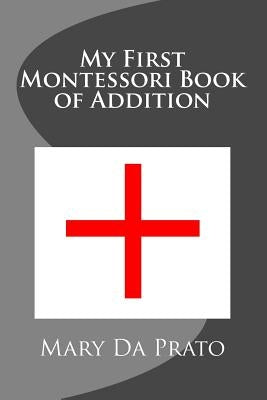 My First Montessori Book of Addition by Da Prato, Mary