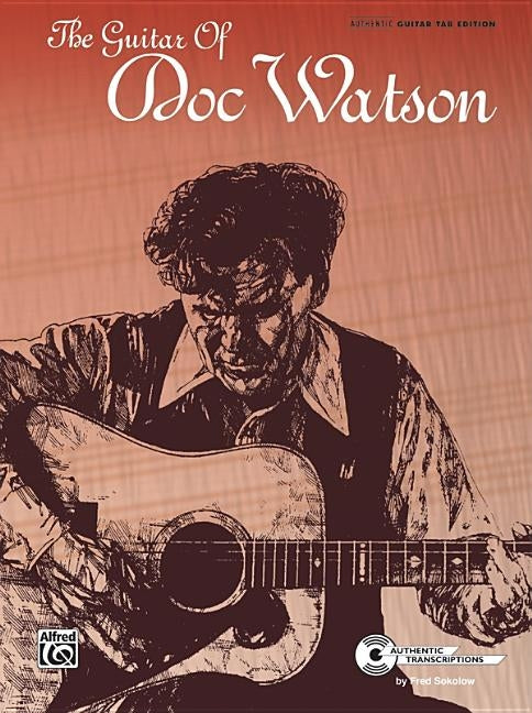 The Guitar of Doc Watson: Authentic Guitar Tab by Watson, Doc