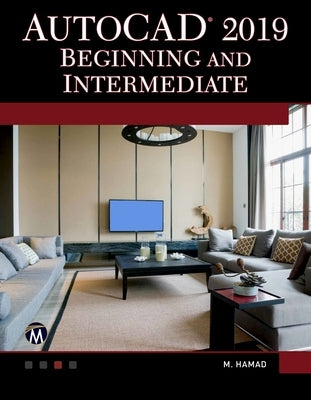 AutoCAD 2019 Beginning and Intermediate by Hamad, Munir