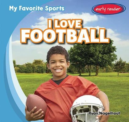 I Love Football by Nagelhout, Ryan