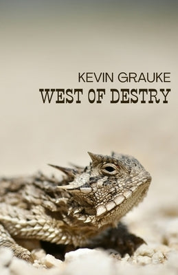West of Destry by Grauke, Kevin