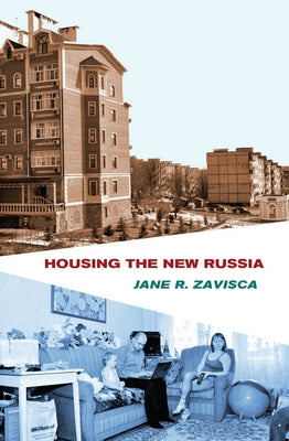 Housing the New Russia by Zavisca, Jane R.