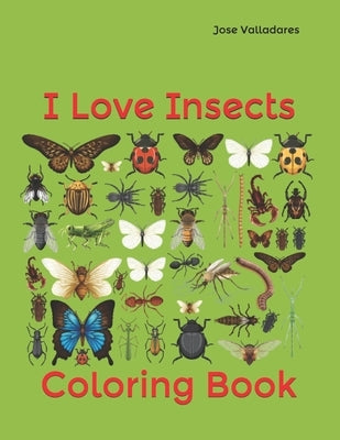 I Love Insects: Coloring Book by Valladares, Jose