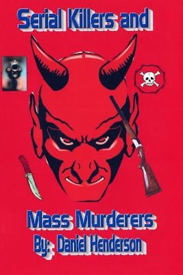 Serial killers and mass murderers by Henderson, Rodney L.